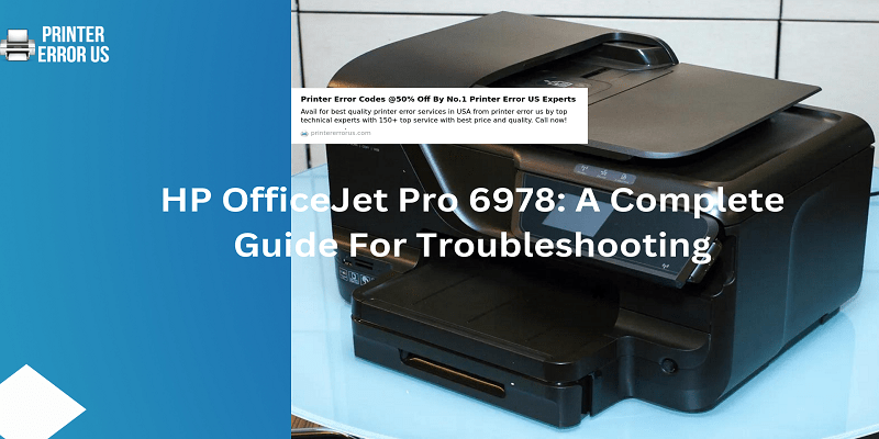 HP OfficeJet Pro 6978: A Complete Guide For Troubleshooting