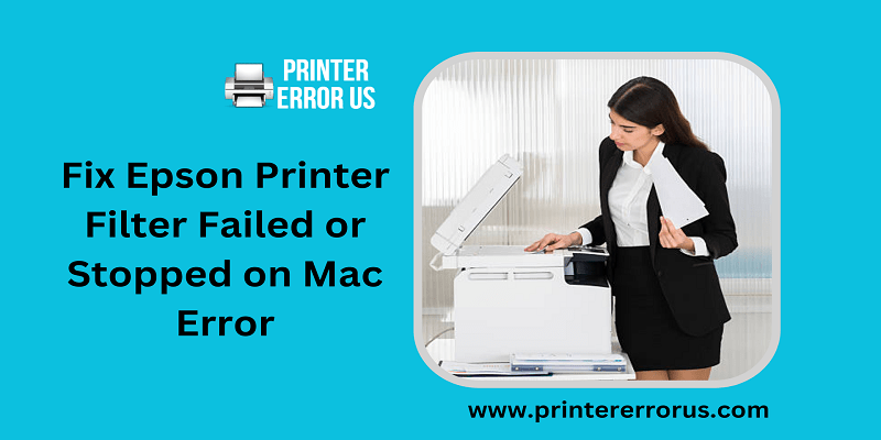 Fix Epson Printer Filter Failed or Stopped on Mac Error