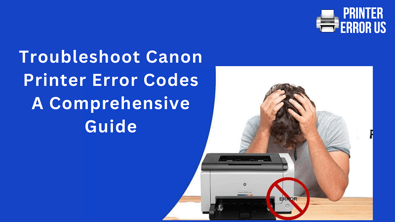 Shocking Canon Printer Error Codes and Support