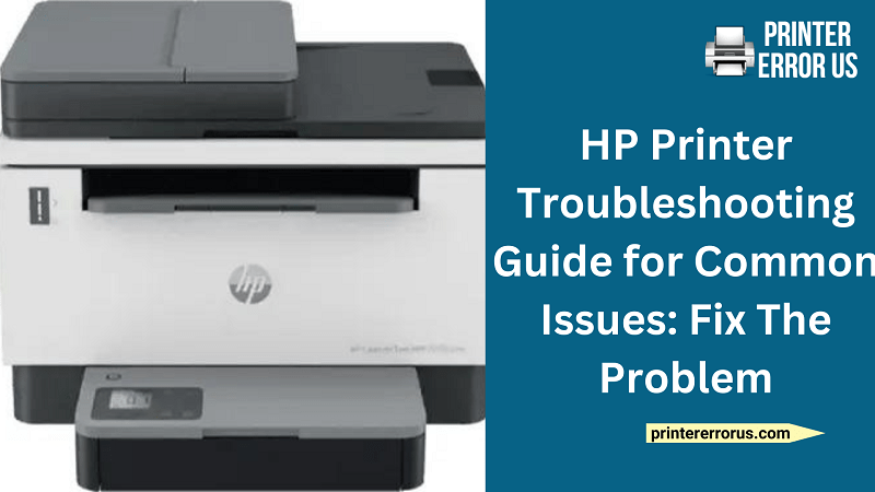 HP Printer Troubleshooting Guide for Common Issues: Fix The Problem